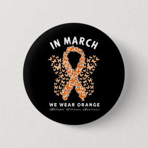 March We Wear Orange Ms Multiple Sclerosis Awarene 6 Cm Round Badge