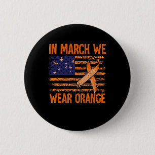 March We Wear Orange Multiple Sclerosis Awareness 6 Cm Round Badge