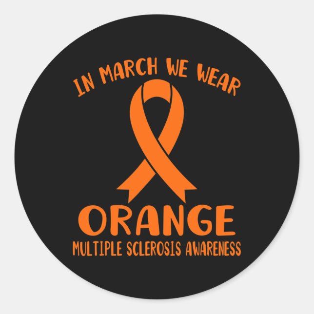 March We Wear Orange Multiple Sclerosis Awareness  Classic Round Sticker (Front)