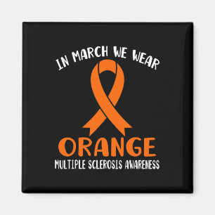 March We Wear Orange Multiple Sclerosis Awareness  Magnet