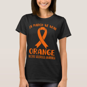 March We Wear Orange Multiple Sclerosis Awareness T-Shirt