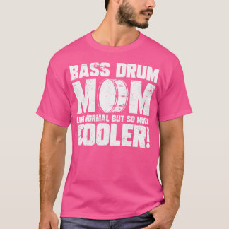 Marching Band Drummer Funny Bass Drum Mum T-Shirt