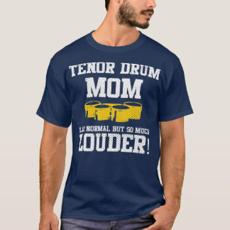Marching Band Funny Tenor Drum Mom T-Shirt