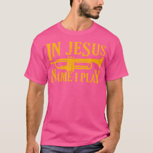 Marching Band In Jesus Name I Play Trumpet T-Shirt