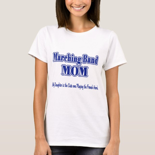 Marching Band Mum/ French Horn T-Shirt (Front)