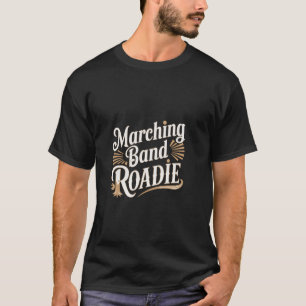 Marching Band Roadie Support Crew ---- T-Shirt