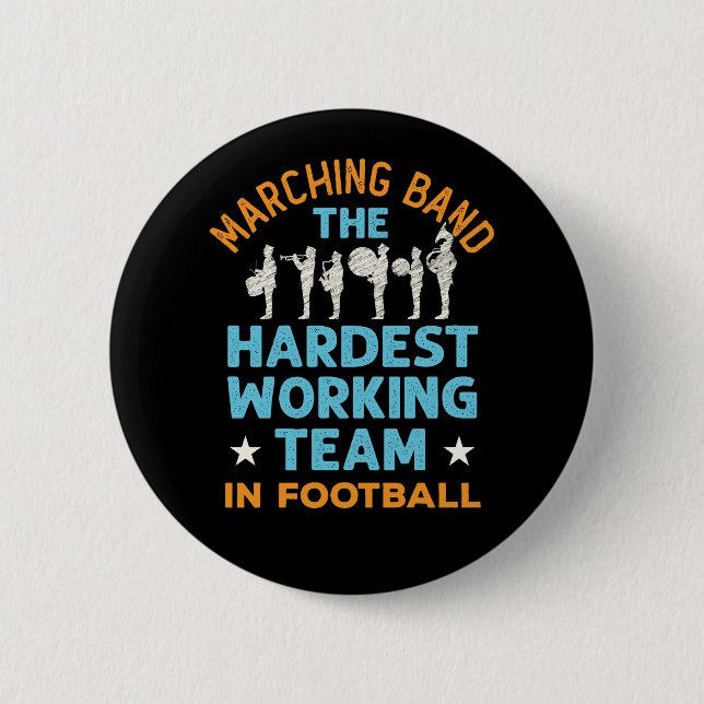 Marching Band the Hardest Working Team in Football 6 Cm Round Badge (Front)