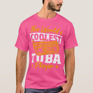 Marching Band The World'S Coolest Tuba Player Tuba T-Shirt