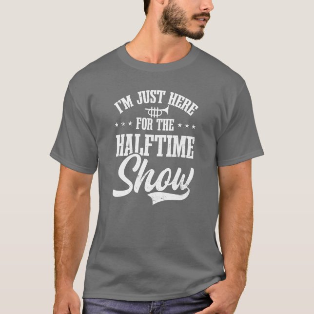 Marching Band Uniform Here For Halftime Show frien T-Shirt (Front)