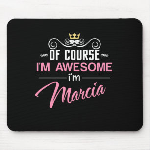 Marcia Of Course I'm Awesome I'm Marcia Name Mouse Mat