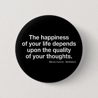 Marcus Aurelius Quote: "Happiness Depends On..." 6 Cm Round Badge