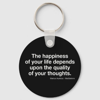 Marcus Aurelius Quote: "Happiness Depends On..." Key Ring