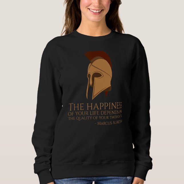 Marcus Aurelius Quote On Happness  Ancient Roman P Sweatshirt (Front)
