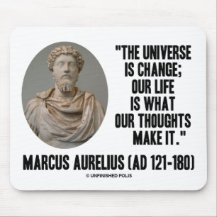 Marcus Aurelius Universe Is Change Our Life Is Mouse Mat