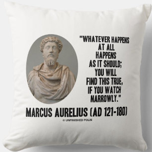 Marcus Aurelius Whatever Happens At All Happens Cushion
