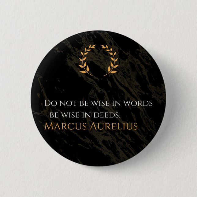 Marcus Aurelius's Wisdom: Actions Speak Louder Tha 6 Cm Round Badge (Front)