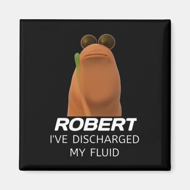 Marcus The Worm Robert I’ve Discharged My Fluid Ga Magnet (Front)