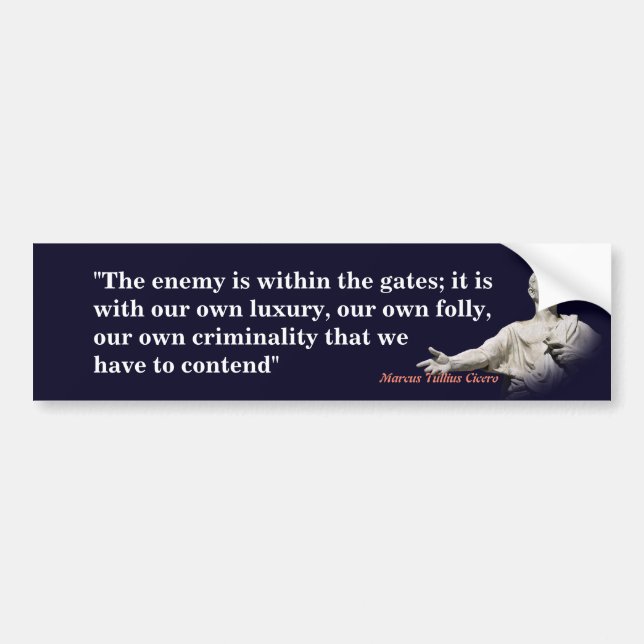 Marcus Tullius Cicero Quote On The Enemy Bumper Sticker (Front)