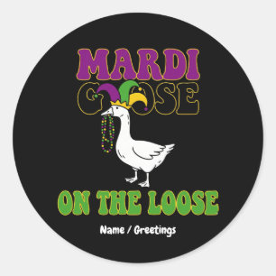 Mardi Goose On The Loose Funny Fat Tuesday Design Classic Round Sticker