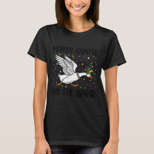 Mardi Goose On The Loose Funny Silly Goose Fat Tue T-Shirt