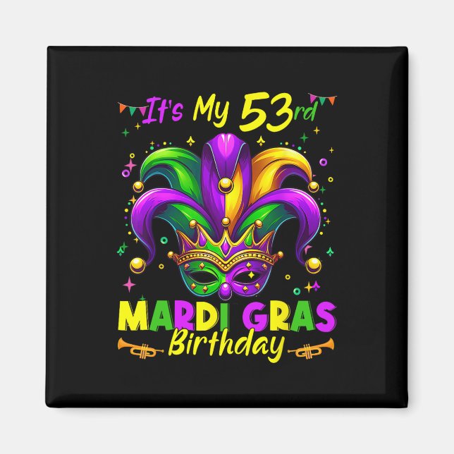 Mardi Gras 53rd Birthday Fat Tuesday 53 Years Old  Magnet (Front)