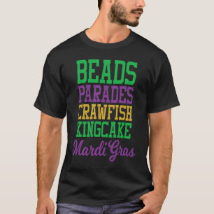 Mardi Gras Beads Parades Crawfish Kingcake New Orl T-Shirt