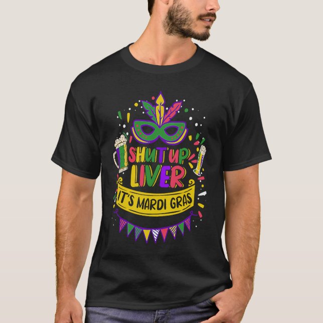 Mardi Gras Beer Shut Up Liver Mask & Beads Drinkin T-Shirt (Front)