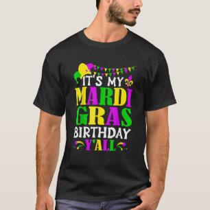 Mardi Gras Birthday Costume Its My Mardi Gras Birt T-Shirt