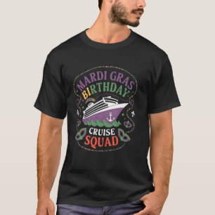 Mardi Gras Birthday Cruise Squad Funny Matching Gr T-Shirt
