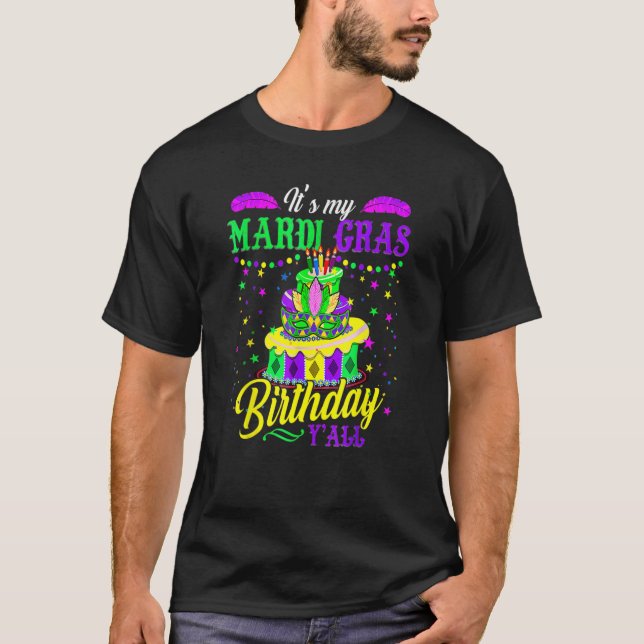 Mardi Gras Birthday It's My Mardi Gras Birthday Y' T-Shirt (Front)