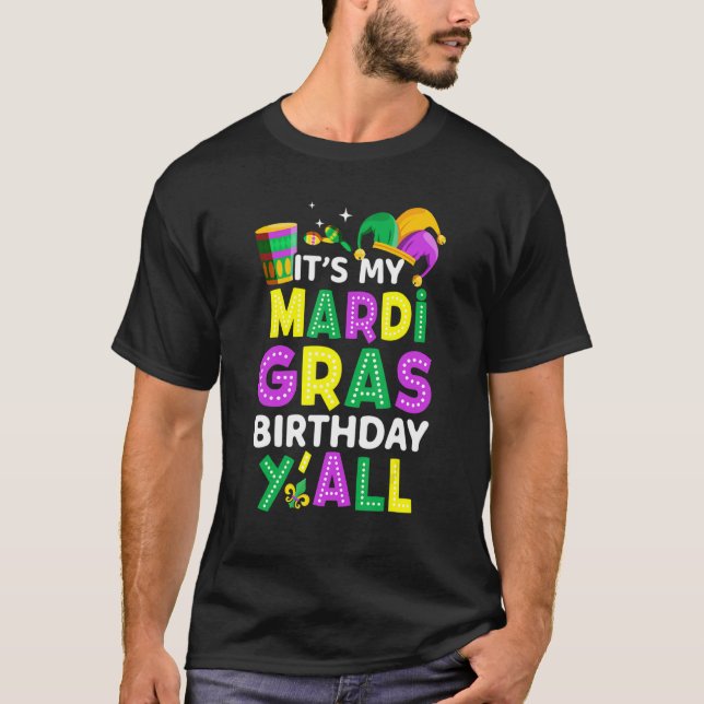 Mardi Gras Birthday It's My Mardi Gras Birthday Y' T-Shirt (Front)