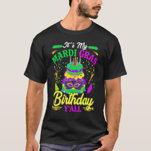 Mardi Gras Birthday It's My Mardi Gras Birthday Y' T-Shirt
