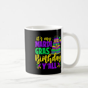 Mardi Gras Birthday It's My Mardi Gras Birthday Ya Coffee Mug