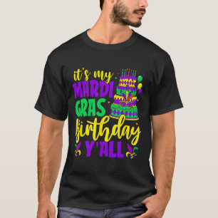 Mardi Gras Birthday It's My Mardi Gras Birthday Ya T-Shirt