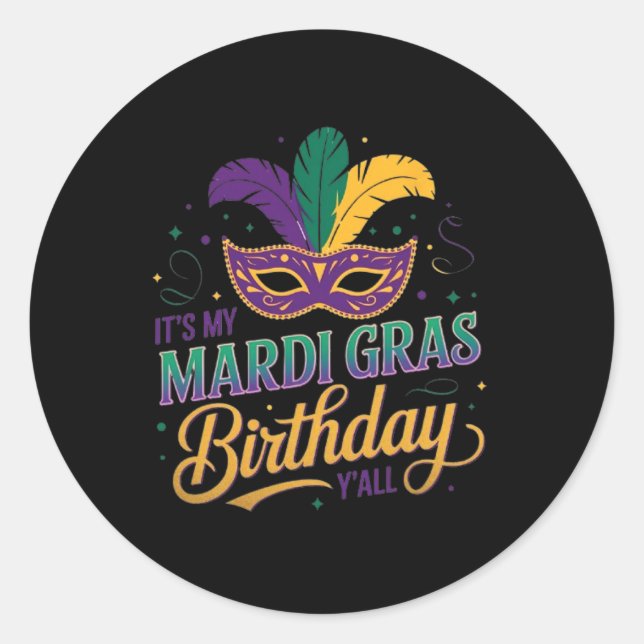 Mardi Gras Birthday Mask It's My Mardi Gras Birthd Classic Round Sticker (Front)