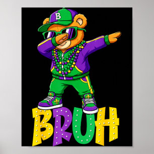 Mardi Gras Bruh Teddy Bear Hip Hop Boys Men New Or Poster