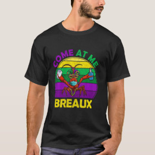 Mardi Gras Come At Me Breaux Apparel Crawfish Quar T-Shirt