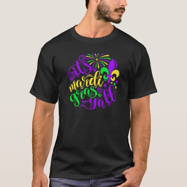 Mardi Gras Costume Its Mardi Gras Y All New Orlean T-Shirt (Front)