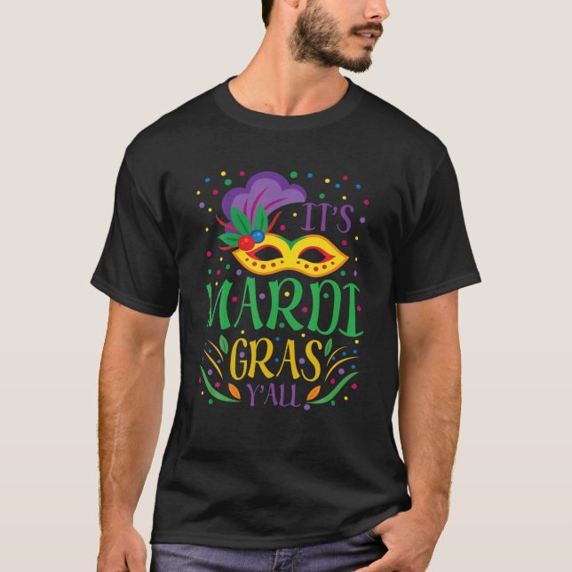 Mardi Gras Costume Its Mardi Gras Yall Mask Carniv T-Shirt (Front)