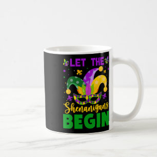 Mardi Gras Costume Let The Shenanigans Begin Mardi Coffee Mug