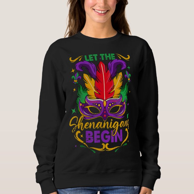 Mardi Gras Costume Let The Shenanigans Begin Mardi Sweatshirt (Front)