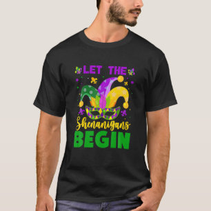Mardi Gras Costume Let The Shenanigans Begin Mardi T-Shirt