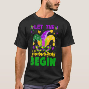 Mardi Gras Costume Let The Shenanigans Begin Mardi T-Shirt