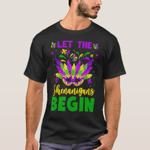 Mardi Gras Costume Let The Shenanigans Begin Mardi T-Shirt