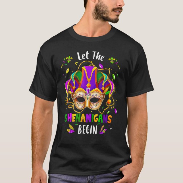 Mardi Gras Costume Let The Shenanigans Begin Mask  T-Shirt (Front)