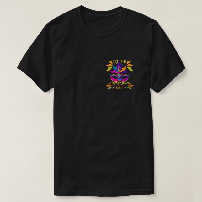 Mardi Gras Costume Let The Shenanigans Begin Mask T-Shirt (Design Front)