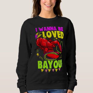 Mardi Gras Crawfish Lobster Crayfish I Wanna Be Lo Sweatshirt
