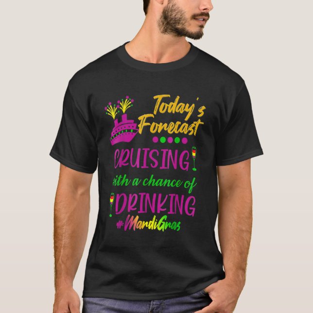 Mardi Gras Cruise Today Forecast Group Matching Ou T-Shirt (Front)