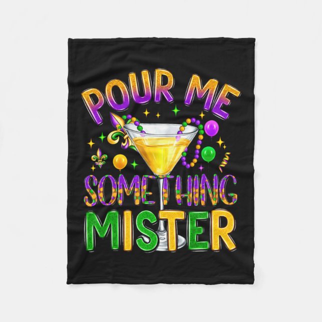Mardi Gras Drinks Carnival Funny Pour Me Something Fleece Blanket (Front)