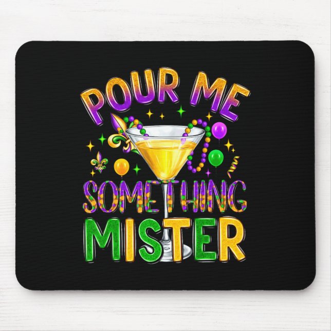 Mardi Gras Drinks Carnival Funny Pour Me Something Mouse Mat (Front)